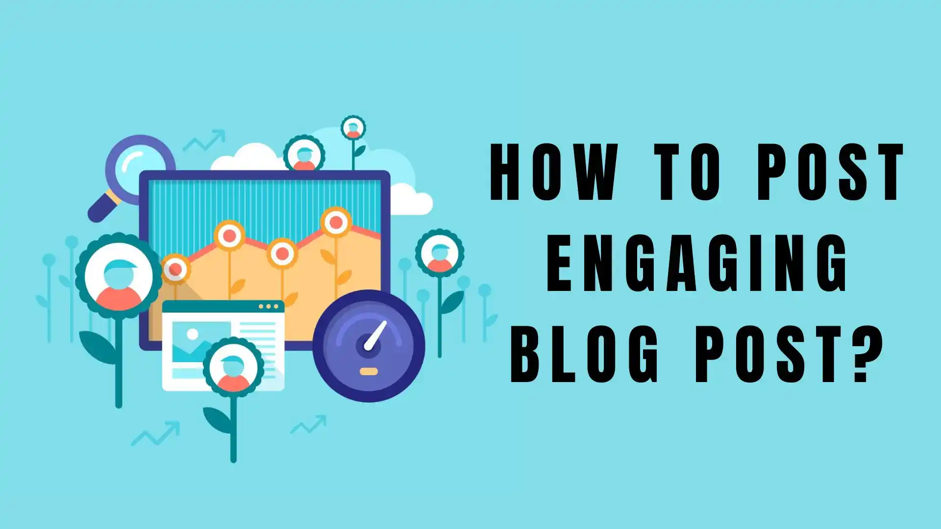 How to Write Engaging Blog Post?