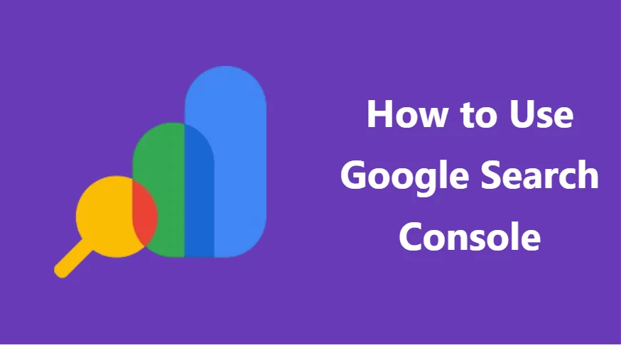 How to Use Google Search Console for SEO